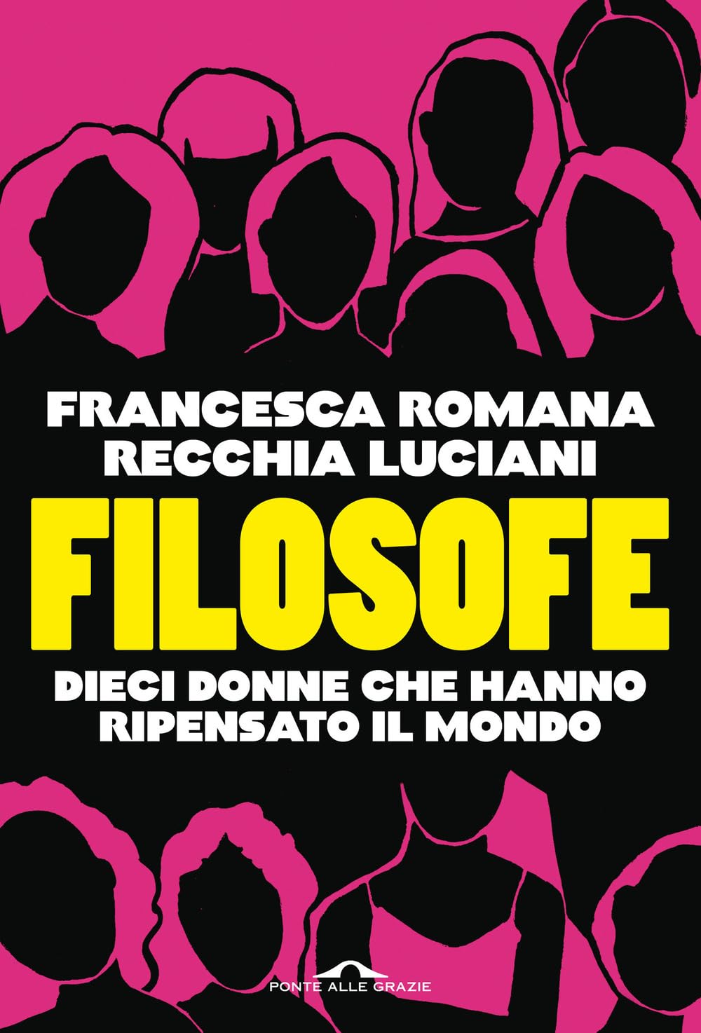 Filosofe. Dieci donne che hanno ripensato il mondo (Saggi) Philosophy