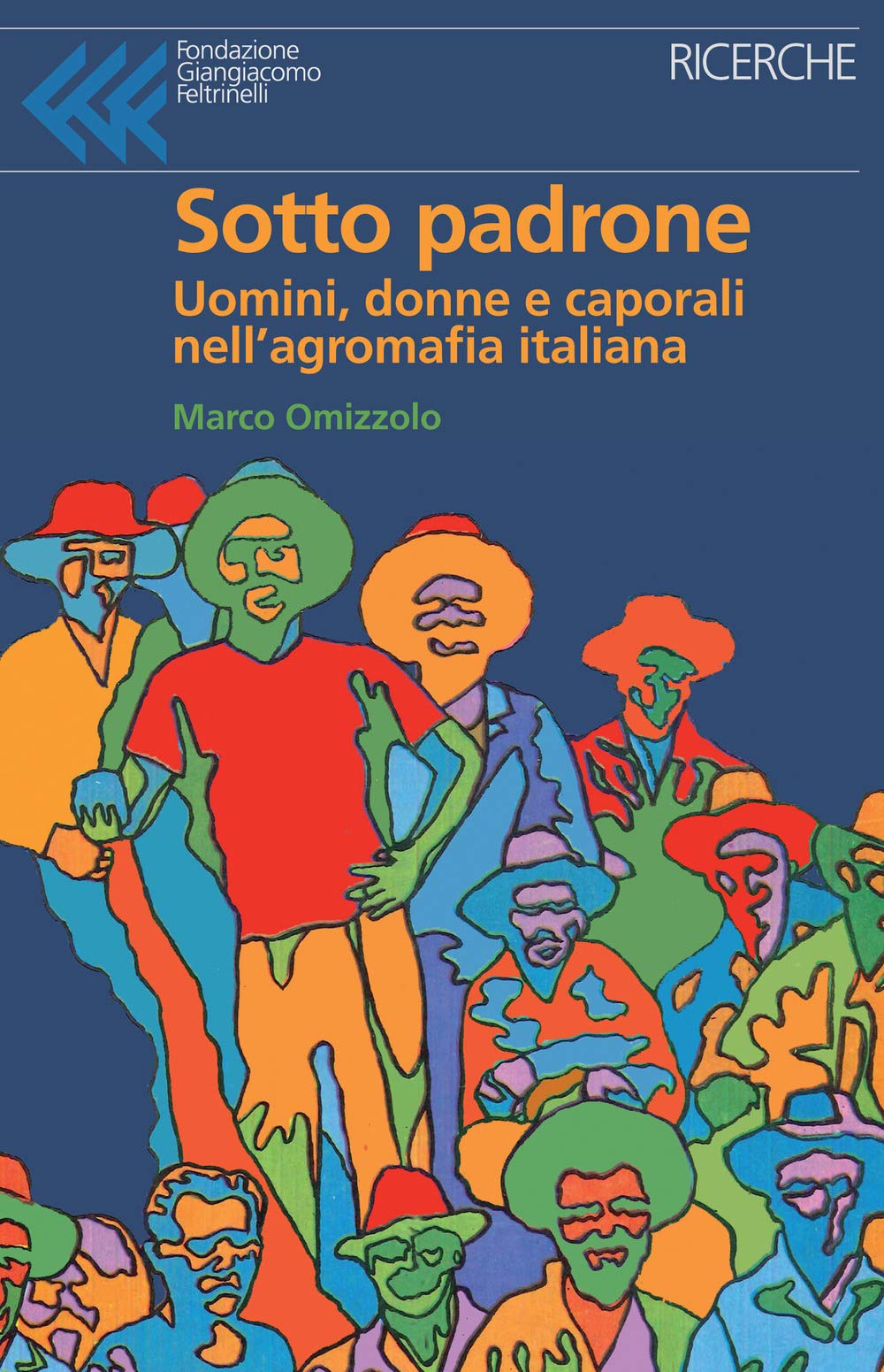 Sotto padrone. Uomini, donne e caporali nell'agromafia italiana (Ricerche) Books
