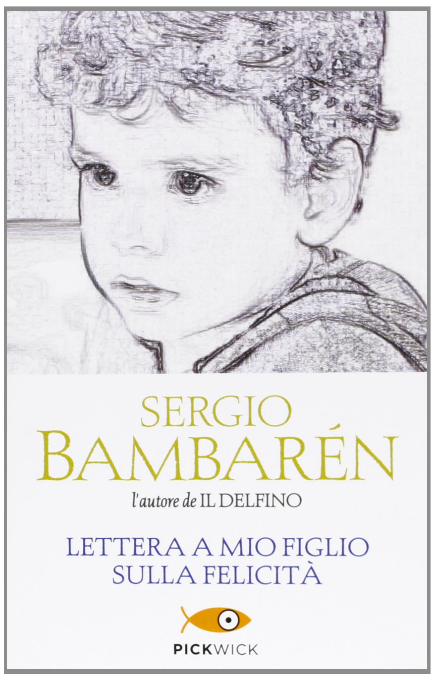 Lettera a mio figlio sulla felicità (Pickwick) Essays & Short Stories