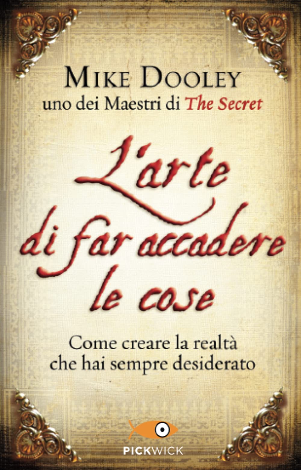 L'arte di far accadere le cose (Pickwick) Religion & Esotericism