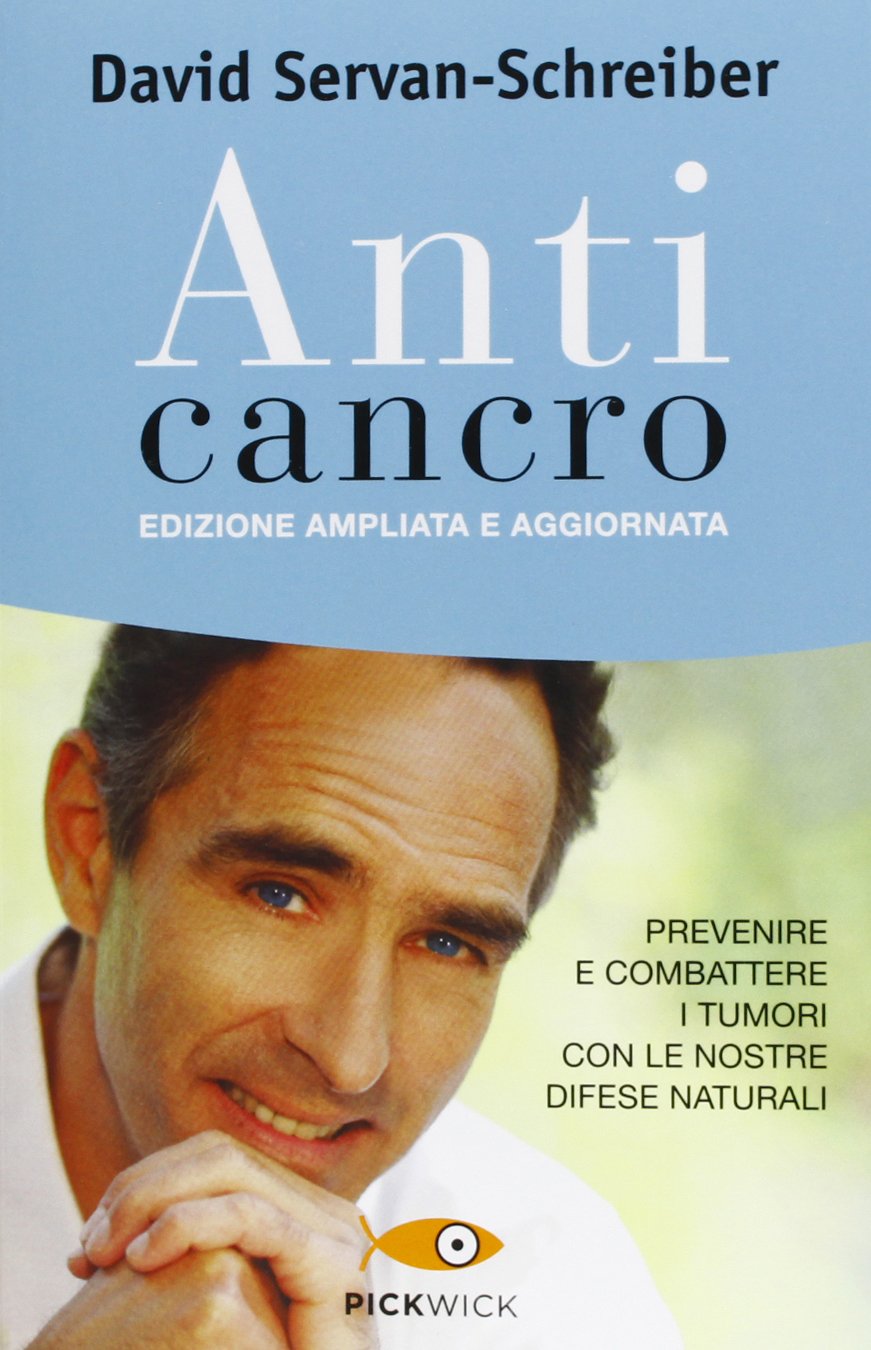 Anticancro. Prevenire e combattere i tumori con le nostre difese naturali (Pickwick. Wellness) Health, Nutrition & Fitness