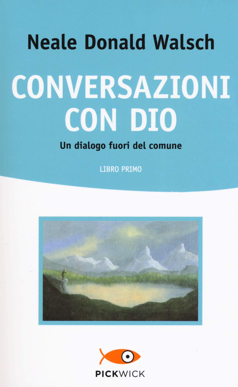Conversazioni con Dio. Un dialogo fuori del comune (Pickwick. Wellness) Philosophy