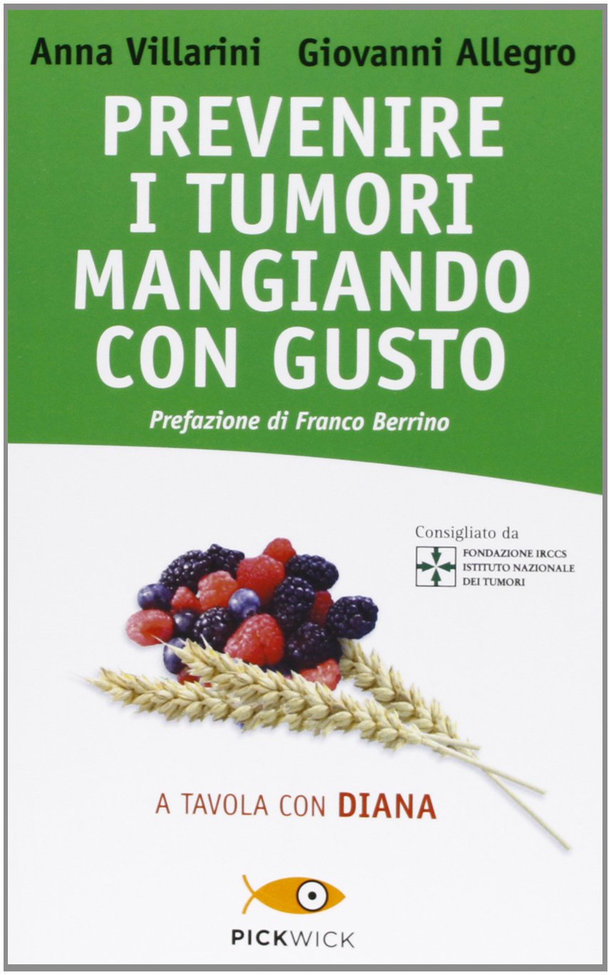 Prevenire i tumori mangiando con gusto. A tavola con Diana (Pickwick. Wellness) Leisure, Home & Garden