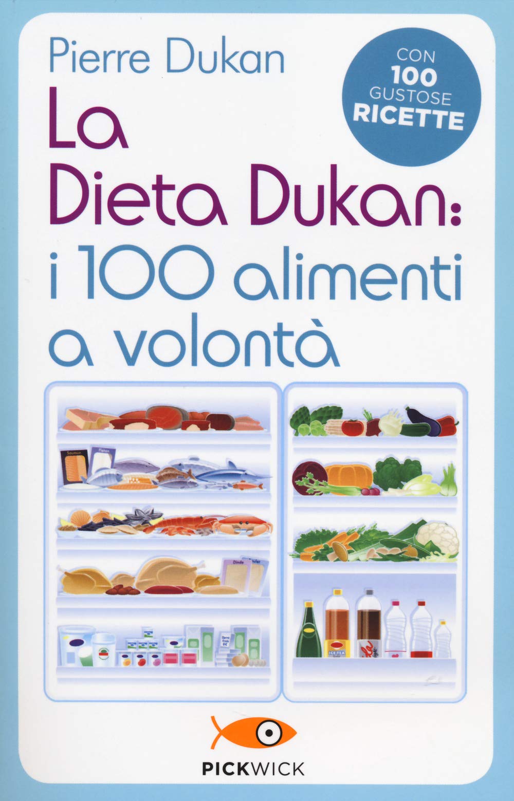 La dieta Dukan: i 100 alimenti a volontà. Con 100 gustose ricette Leisure, Home & Garden