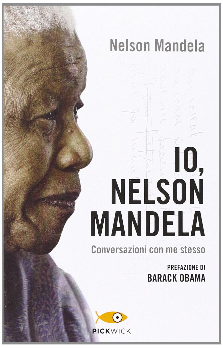 Io, Nelson Mandela. Conversazioni con me stesso (Pickwick) Essays & Short Stories