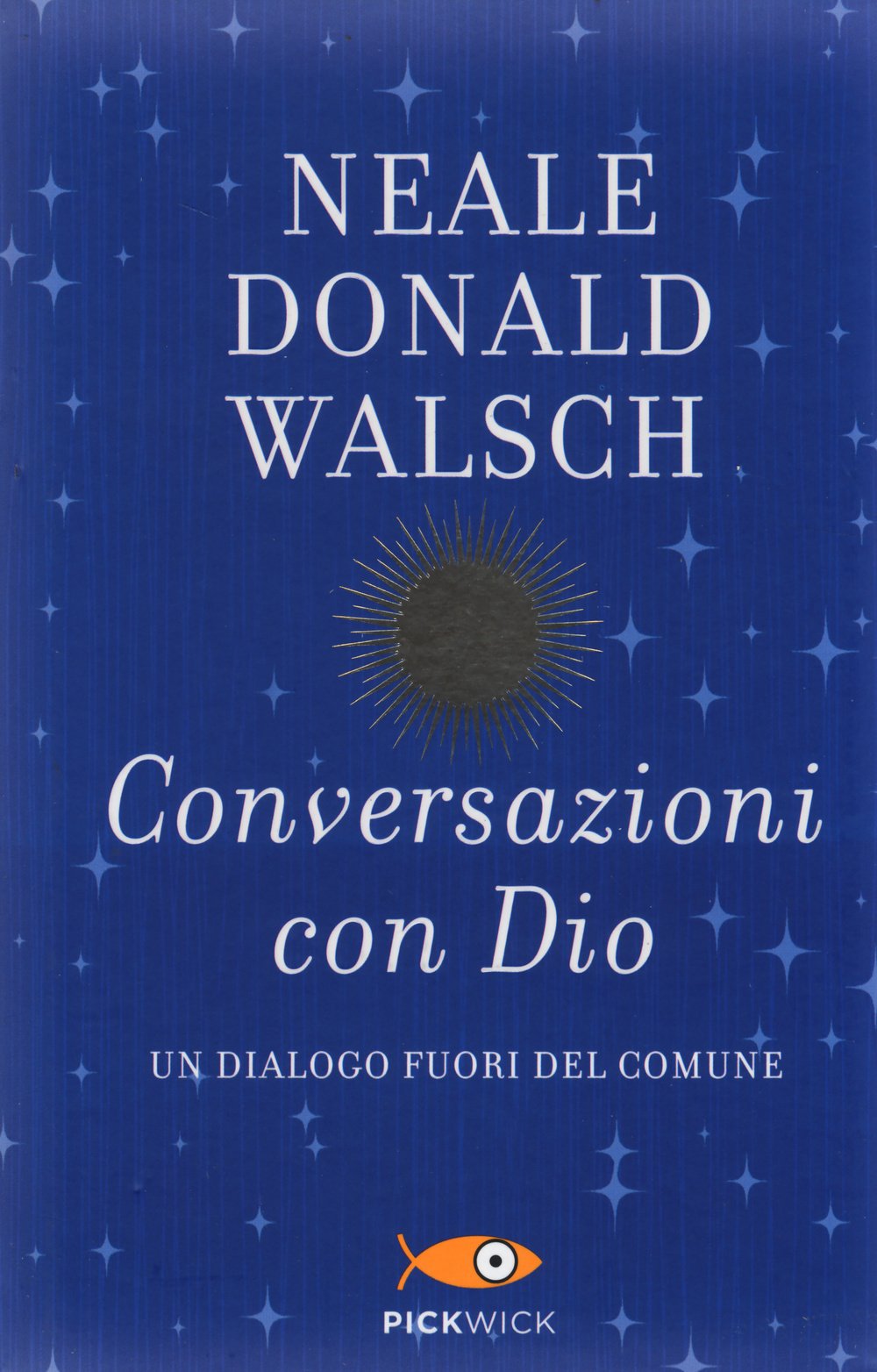 Conversazioni con Dio. Un dialogo fuori del comune (Vol. 1) (Pickwick. Wellness) Religion & Esotericism