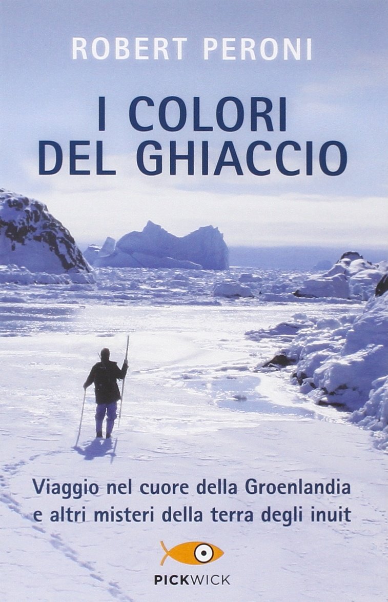 I colori del ghiaccio. Viaggio nel cuore della Groenlandia e altri misteri della terra degli inuit book