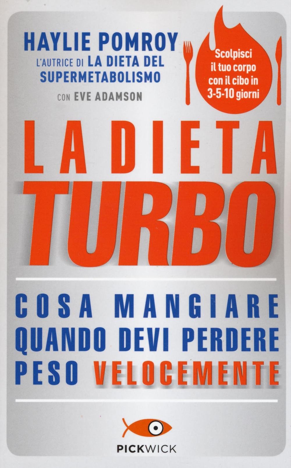 La dieta turbo. Cosa mangiare quando devi perdere peso velocemente book