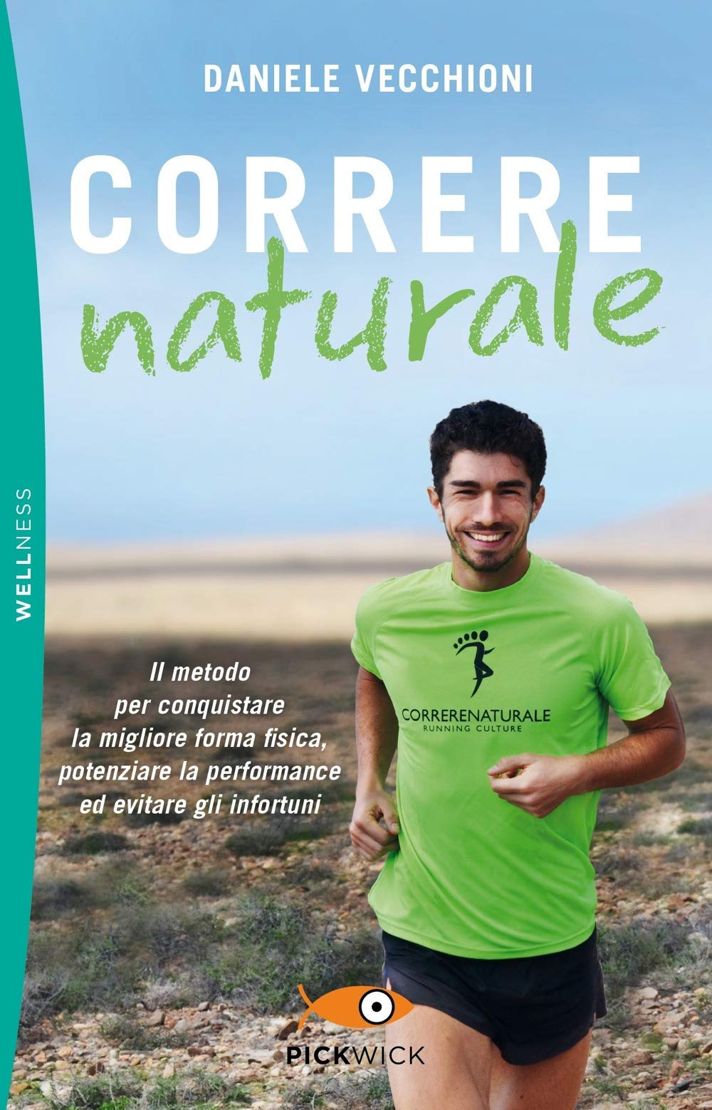 Correre naturale. Il metodo per conquistare la migliore forma fisica, potenziare la performance ed evitare gli infortuni Health, Nutrition & Fitness