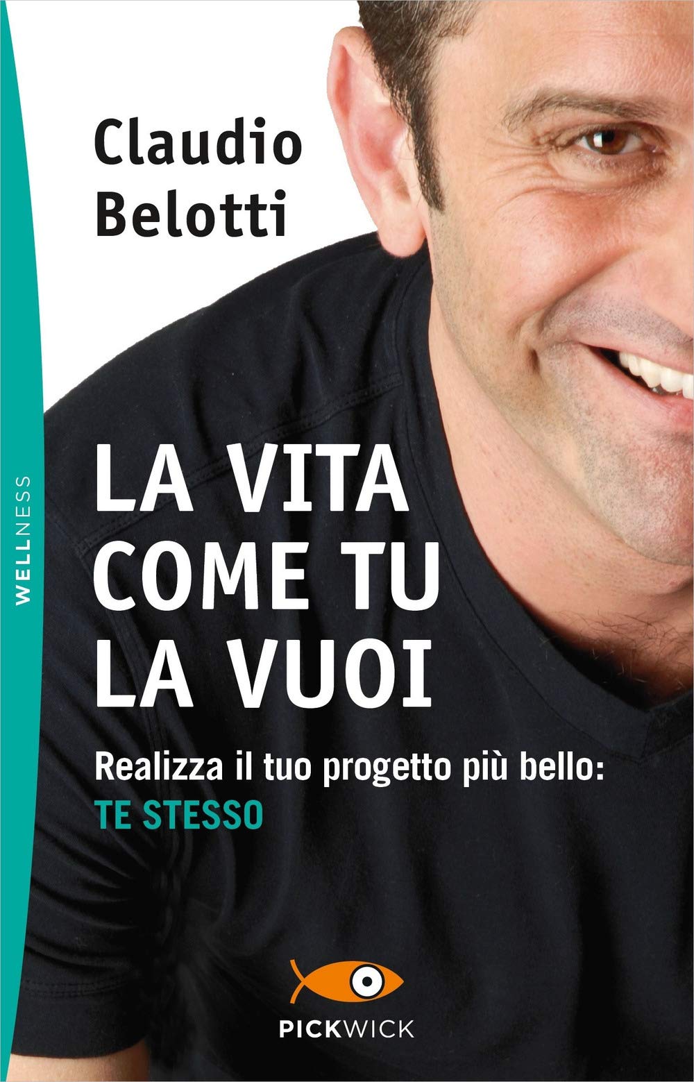 La vita come tu la vuoi. Realizza il tuo progetto più bello: te stesso book