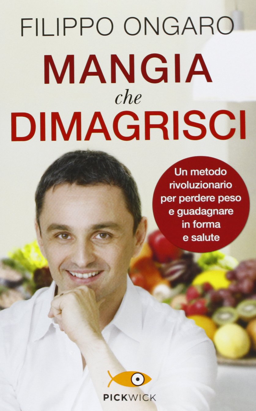 Mangia che dimagrisci. Un metodo rivoluzionario per perdere peso e guadagnare in forma e salute book