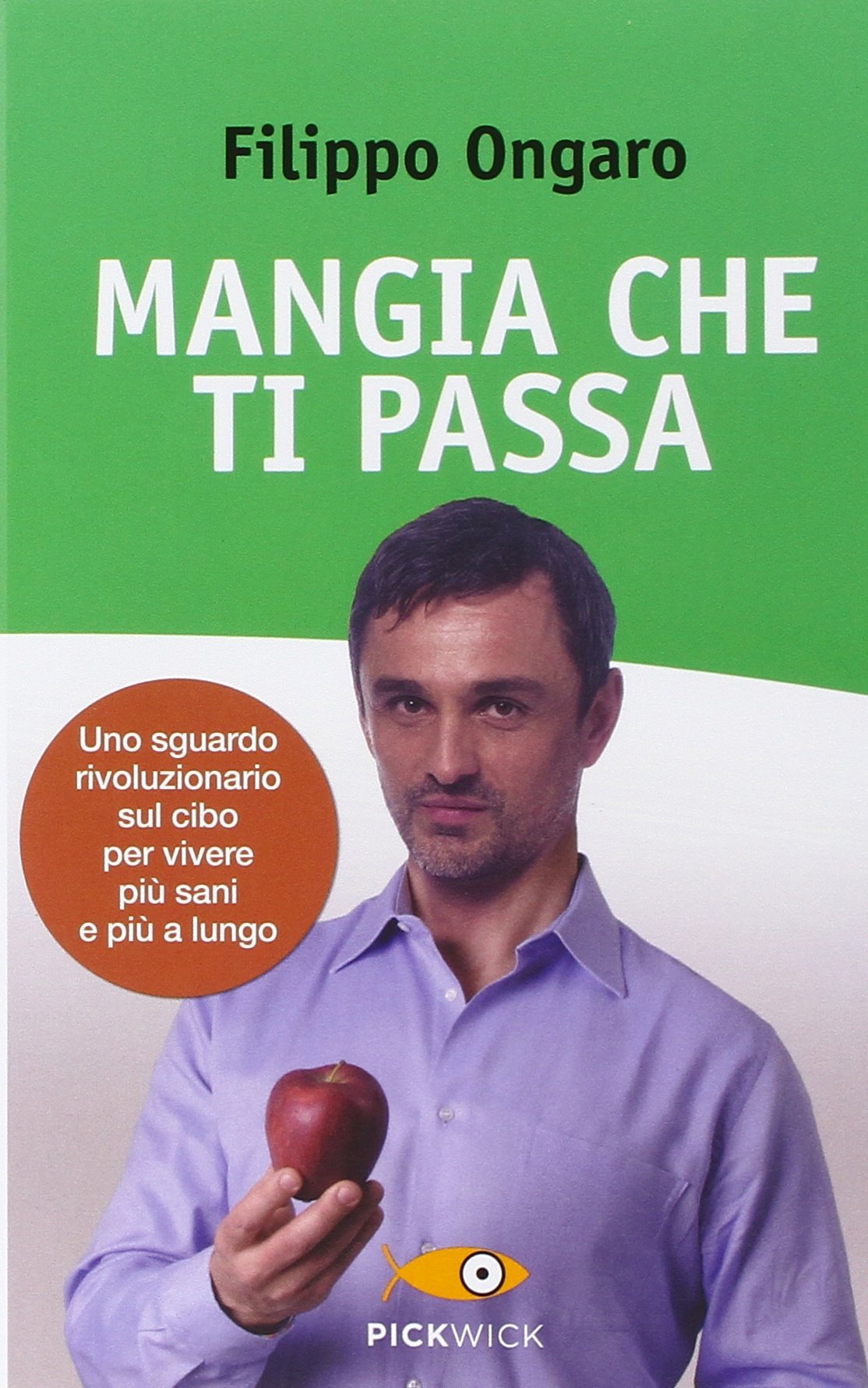 Mangia che ti passa. Uno sguardo rivoluzionario sul cibo per vivere più sani e più a lungo book