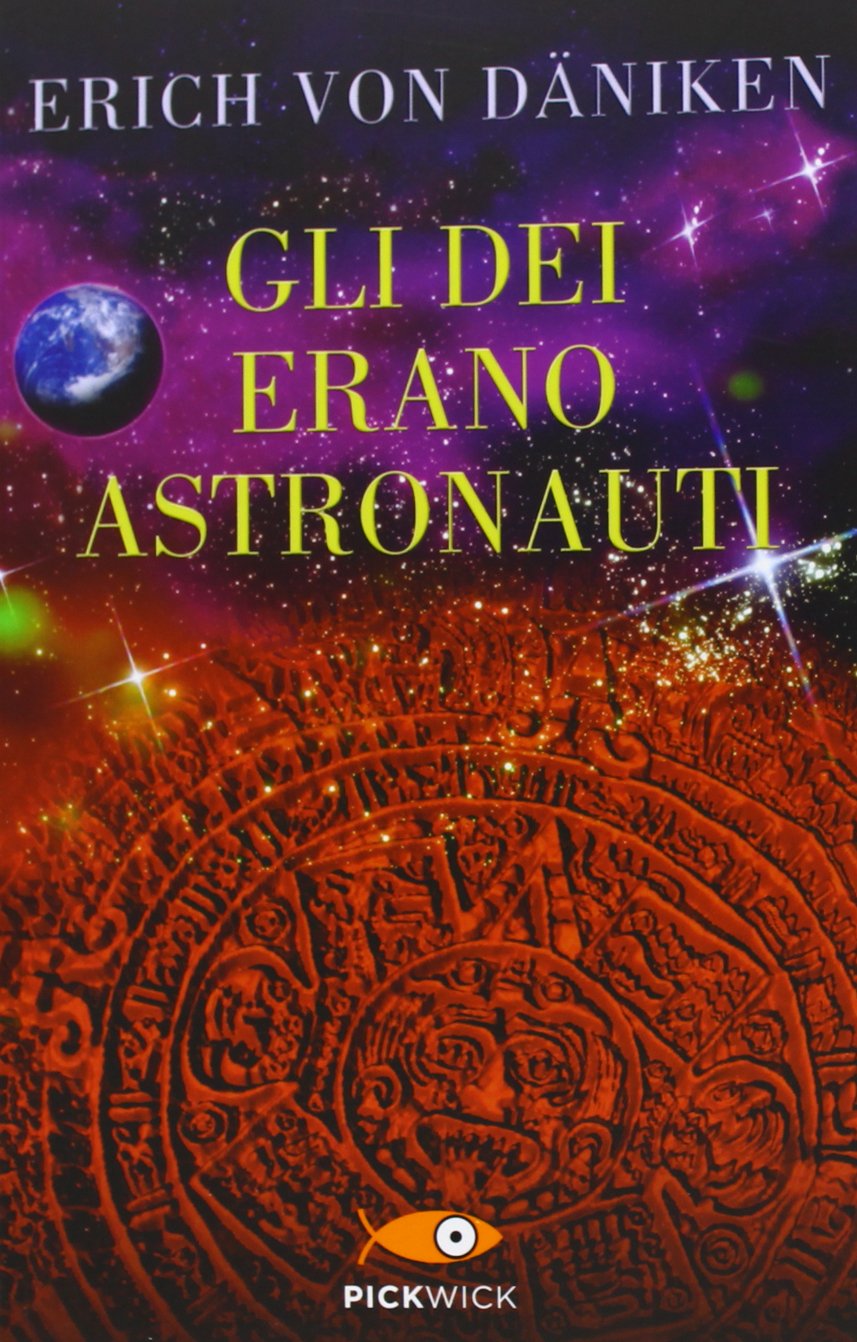 Gli dei erano astronauti. Il cosmo rivela il mistero di tutte le religioni (Pickwick) Religion & Esotericism