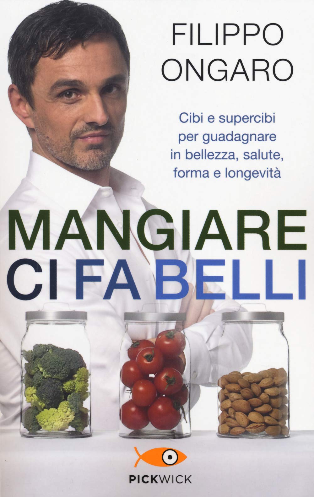 Mangiare ci fa belli. Cibi e supercibi per guadagnare in bellezza, salute, forma e longevità book