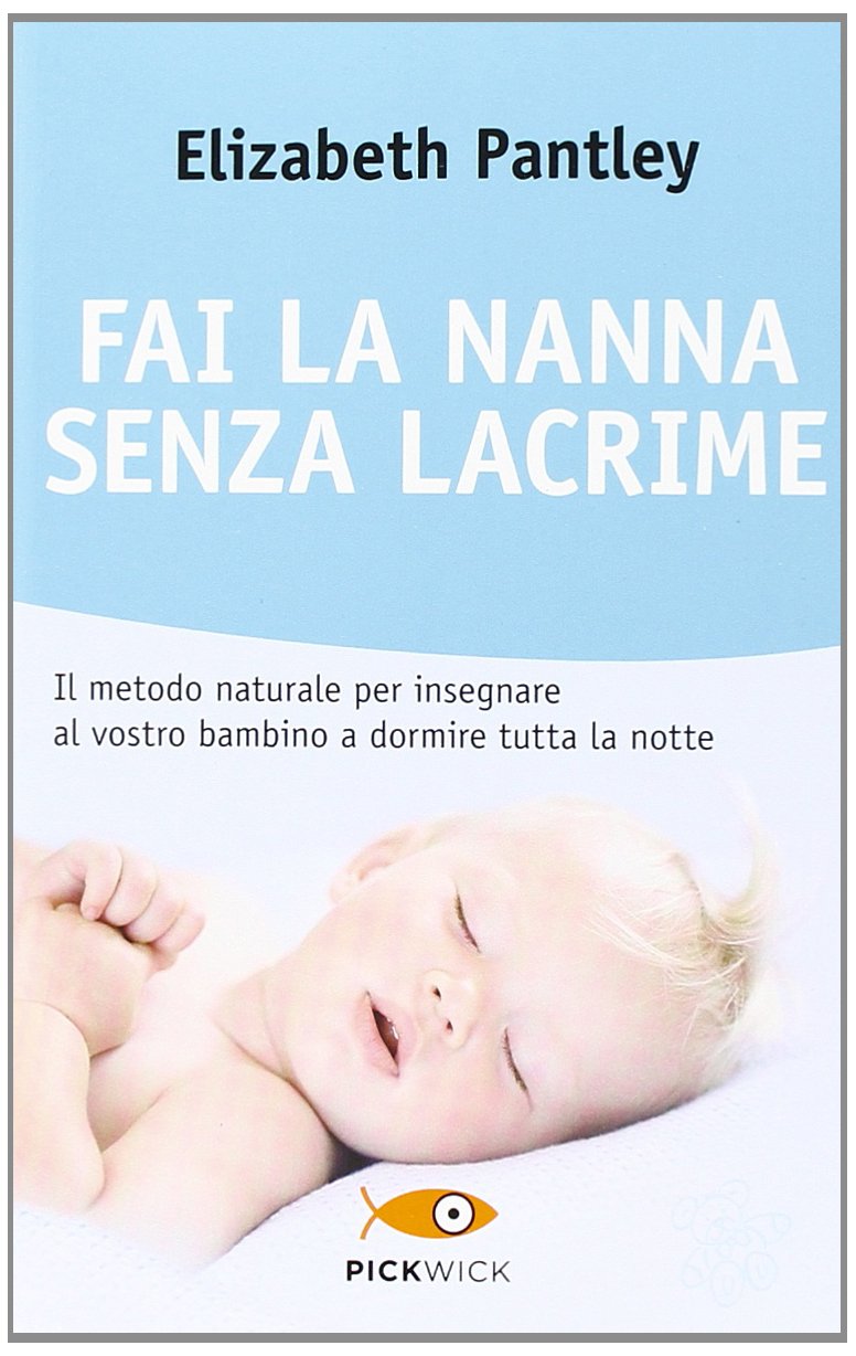 Fai la nanna senza lacrime. Il metodo naturale per insegnare al vostro bambino a dormire tutta la notte senza farlo piangere Business, Finance & Career