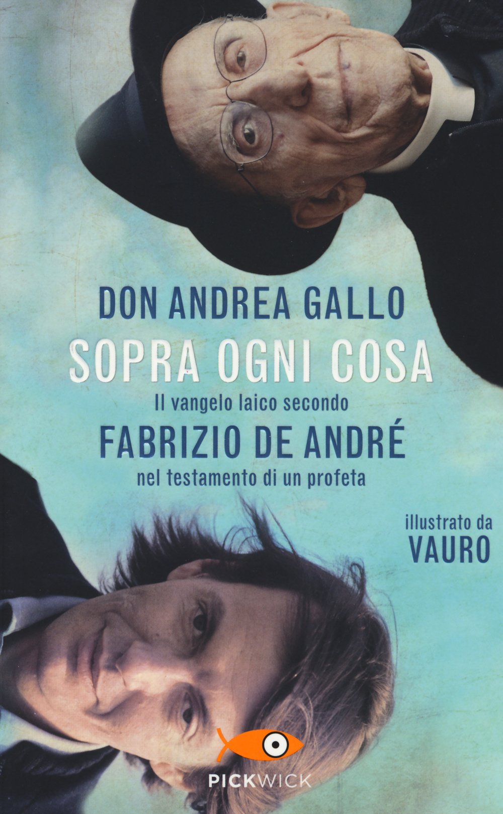 Sopra ogni cosa. Il vangelo laico secondo Fabrizio De André nel testamento di un profeta (Pickwick) Religion & Esotericism