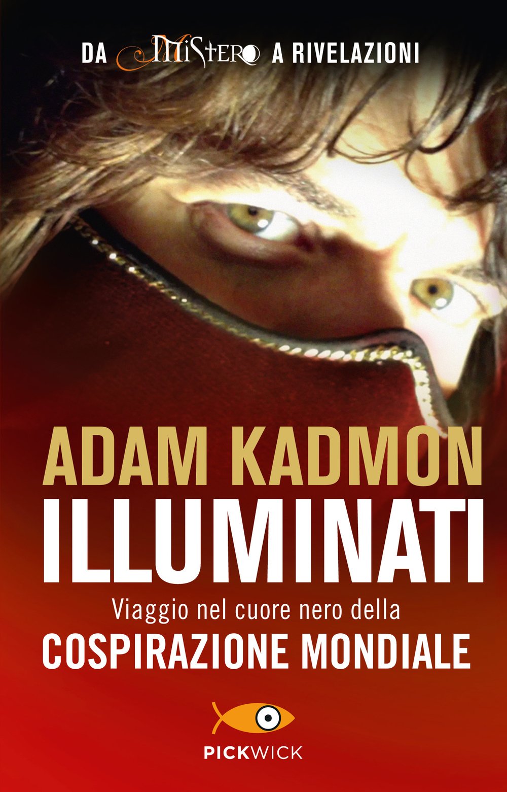 Illuminati. Viaggio nel cuore nero della cospirazione mondiale (Pickwick) Books