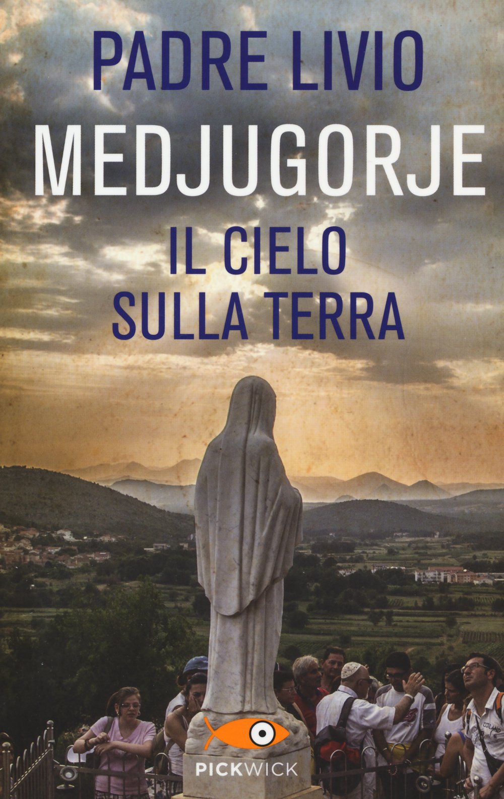 Medjugorje. Il cielo sulla terra (Pickwick) Religion & Esotericism