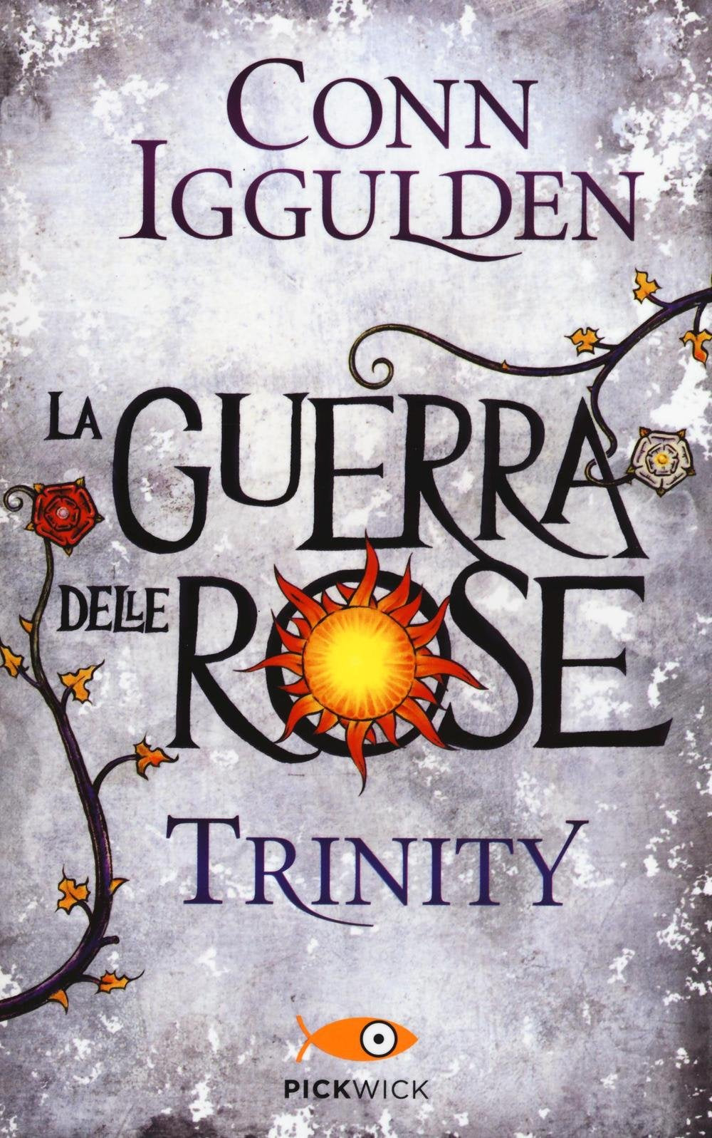 Iggulden, C: Trinity. La guerra delle Rose Historical Fiction