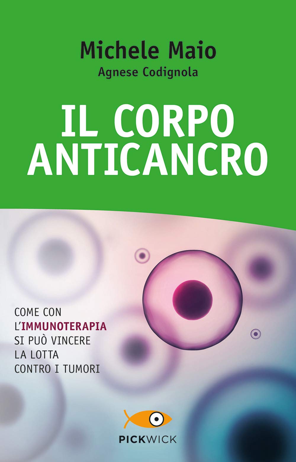 Il corpo anticancro. Come con l'immunoterapia si può vincere la lotta contro i tumori book