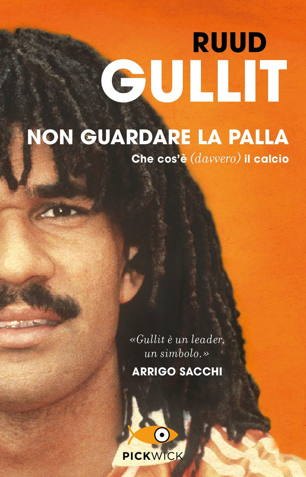 Non guardare la palla. Che cos'è (davvero) il calcio book