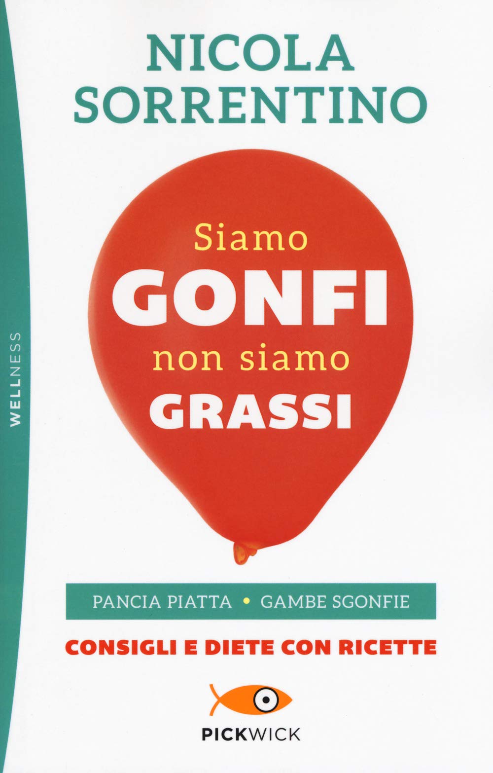 Siamo gonfi non siamo grassi. Pancia piatta. Gambe sgonfie. Consigli e diete con ricette Leisure, Home & Garden