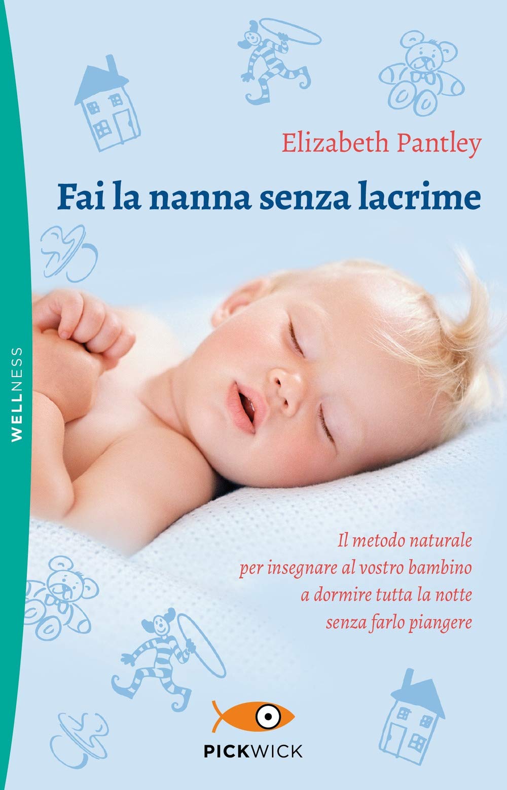 Fai la nanna senza lacrime. Il metodo naturale per insegnare al vostro bambino a dormire tutta la notte senza farlo piangere book