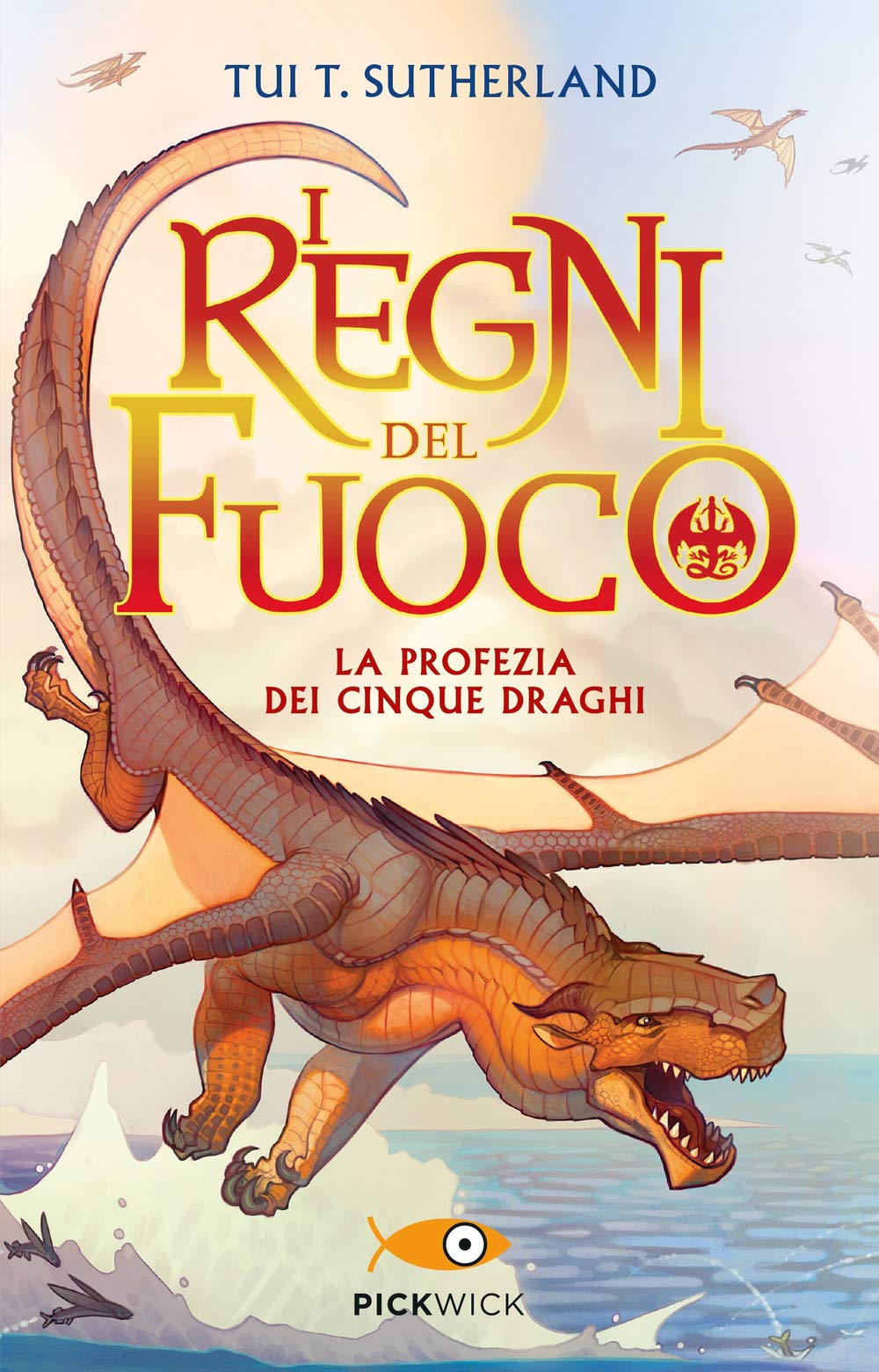 La profezia dei cinque draghi. I regni del fuoco (Pickwick) Novels & Short Stories