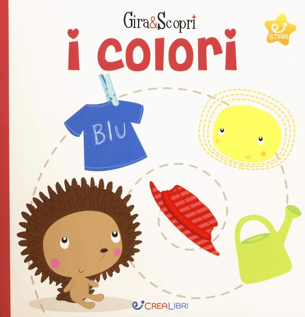 I colori. Gira & scopri. Ediz. illustrata book