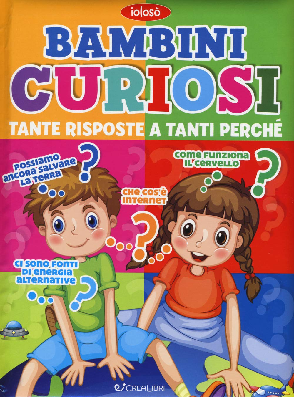 Bambini curiosi. Tante risposte a tanti perché. Ediz. a colori book
