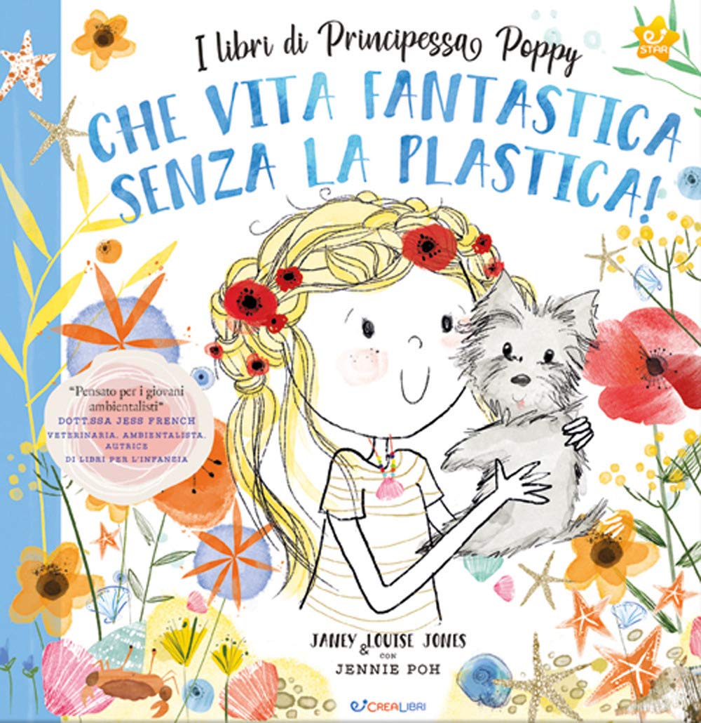 Che vita fantastica senza la plastica! I libri di principessa Poppy. Ediz. a colori book