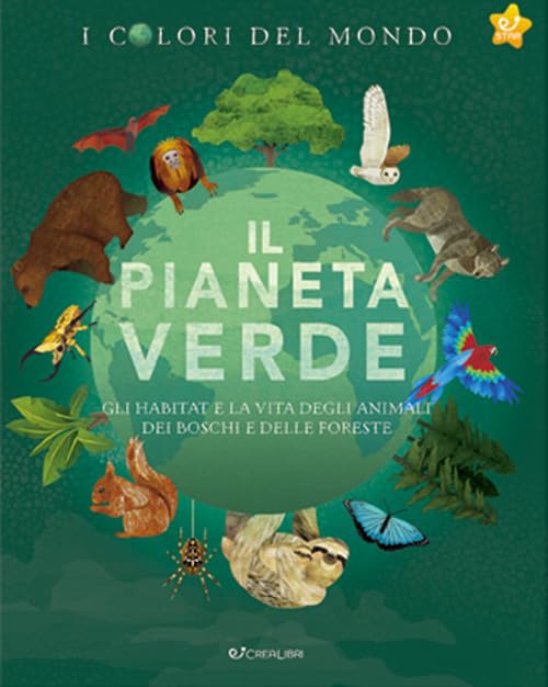 Il pianeta verde. Gli habitat e la vita degli animali dei boschi e delle foreste. I colori del mondo Natural Sciences