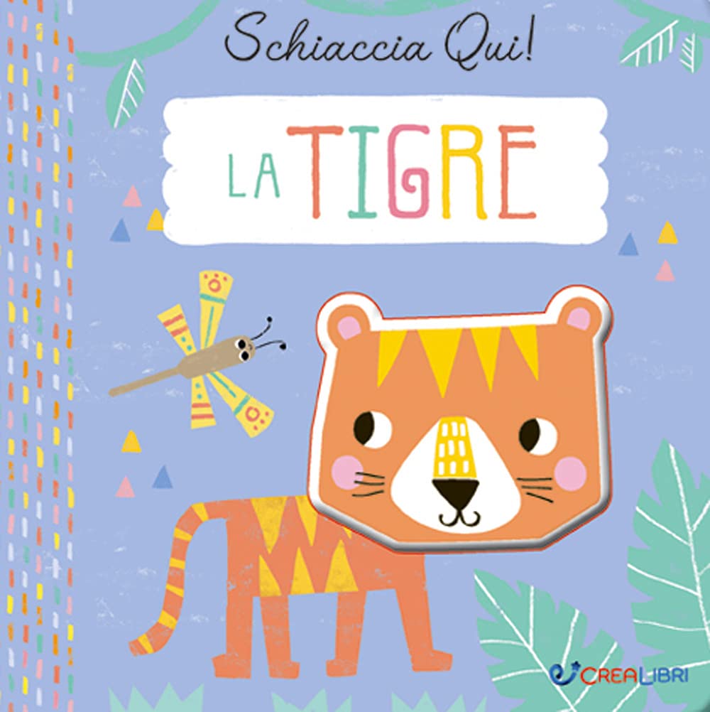 La tigre. Schiaccia qui! Ediz. a colori book