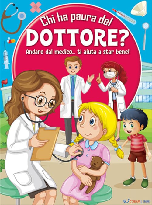 Chi ha paura del dottore? Andare dal medico... ti aiuta a star bene! Ediz. a colori book