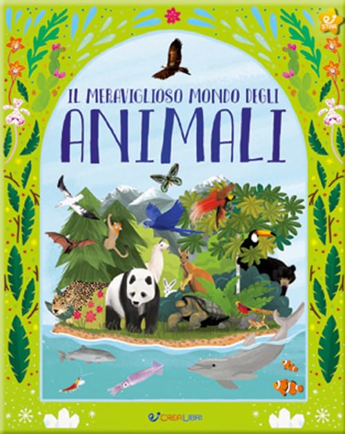 Il meraviglioso mondo degli animali. La mia natura. Ediz. a colori book