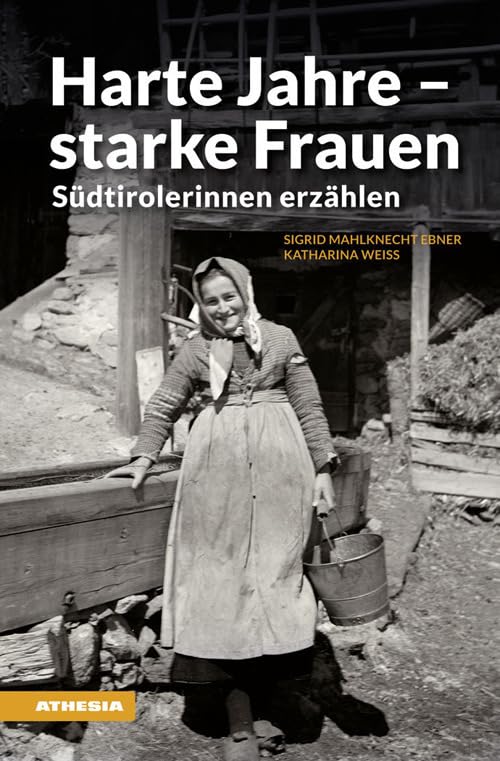 Harte Jahre - starke Frauen: Südtirolerinnen erzählen (Landleben: Erinnerungen) Social Sciences
