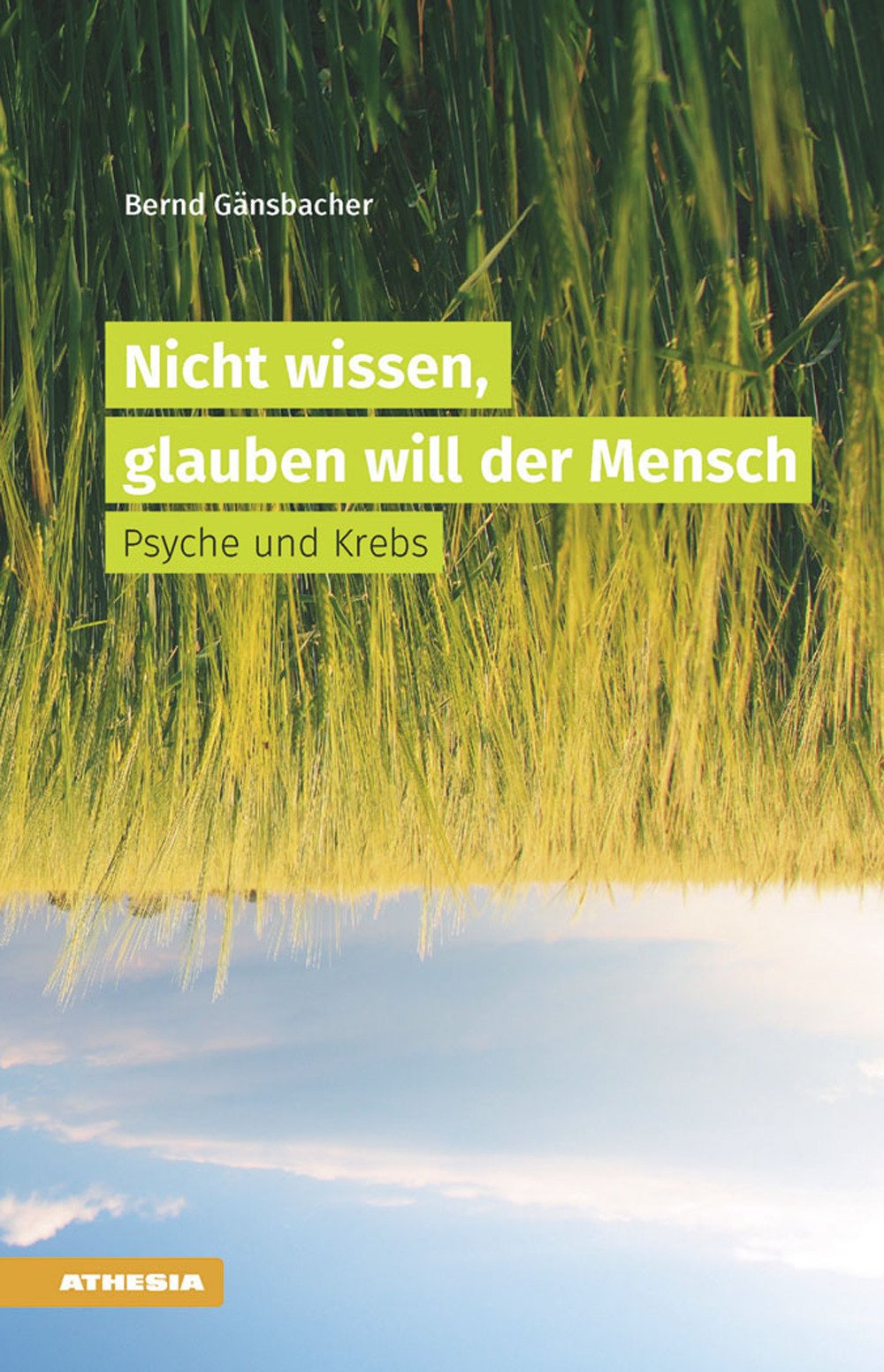 Nicht wissen, glauben will der Mensch: Psyche und Krebs Medicine