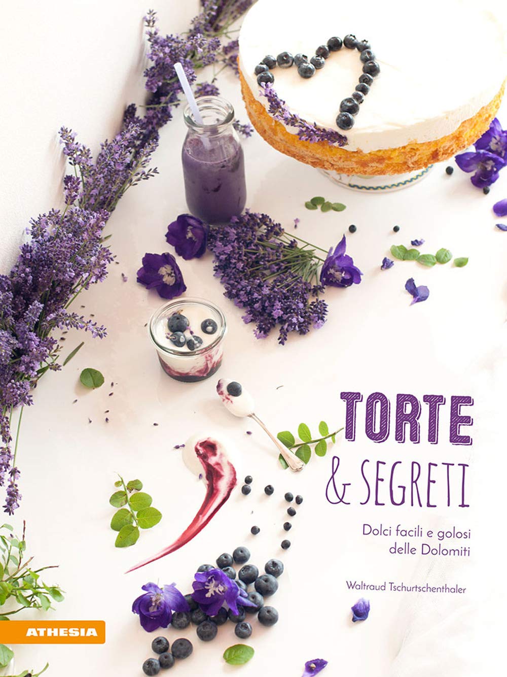 Torte & segreti: Dolci facili e golosi delle Dolomiti Leisure, Home & Garden