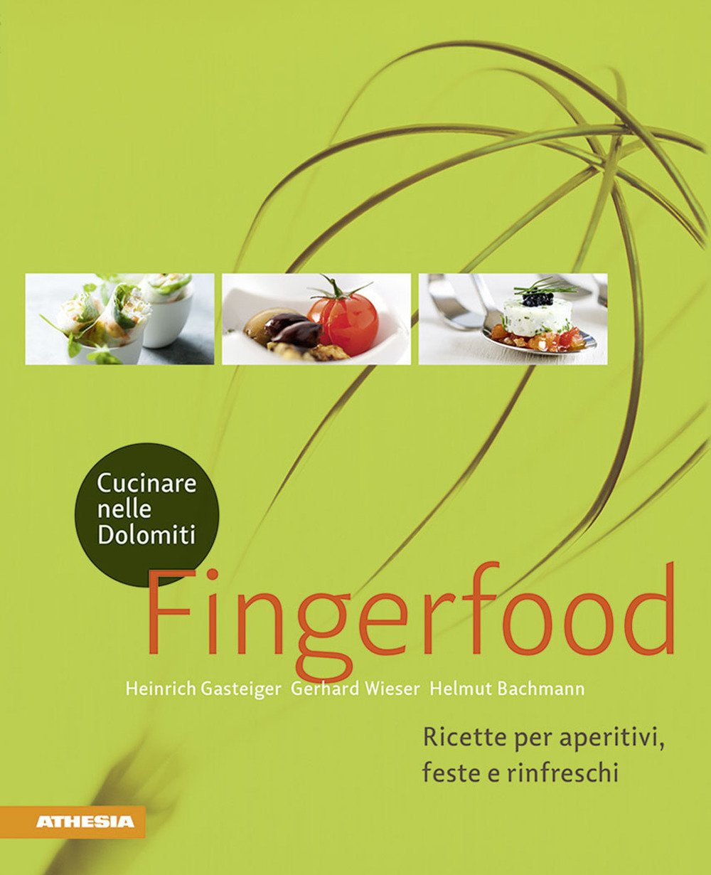 Cucinare nelle Dolomiti - Fingerfood: Ricette per aperitivi, feste e rinfreschi ... (So genießt Südtirol: Ausgezeichnet mit dem Sonderpreis der GAD (Gastronomische Akademie Deutschlands e.V.)) Leisure, Home & Garden