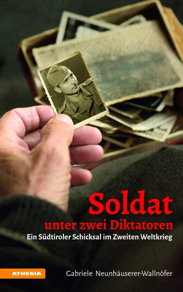 Soldat unter zwei Diktatoren: Ein Südtiroler Schicksal im Zweiten Weltkrieg book