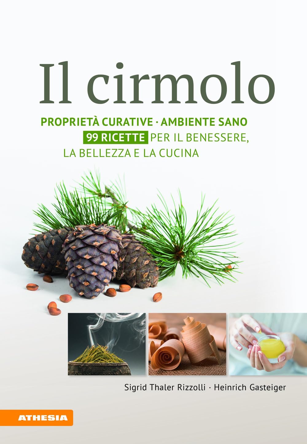 Il cirmolo: Proprietà curative, ambiente, sano per il benessere, la belezza e la cucina Medicine
