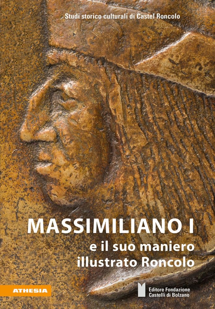 Massimiliano I e il suo maniero illustrato Roncolo (Runkelsteiner Schriften zur Kulturgeschichte) Architecture