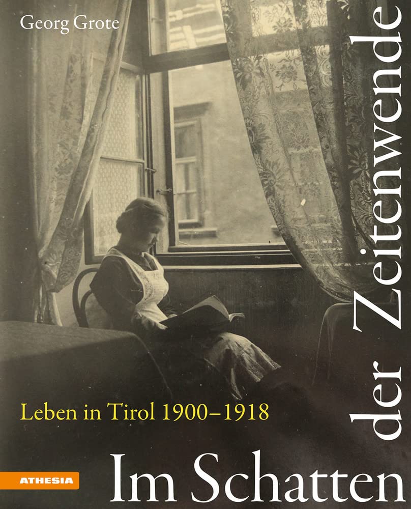 Im Schatten der Zeitenwende: Leben in Tirol 1900-1918 Leisure, Home & Garden