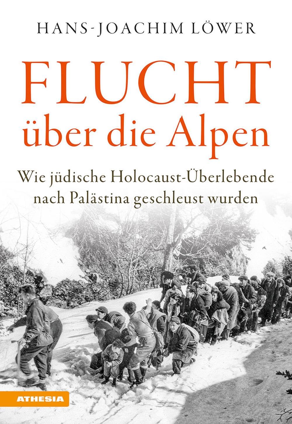 Flucht über die Alpen: Wie jüdische Holocaust-Überlebende nach Palästina geschleust wurden Books