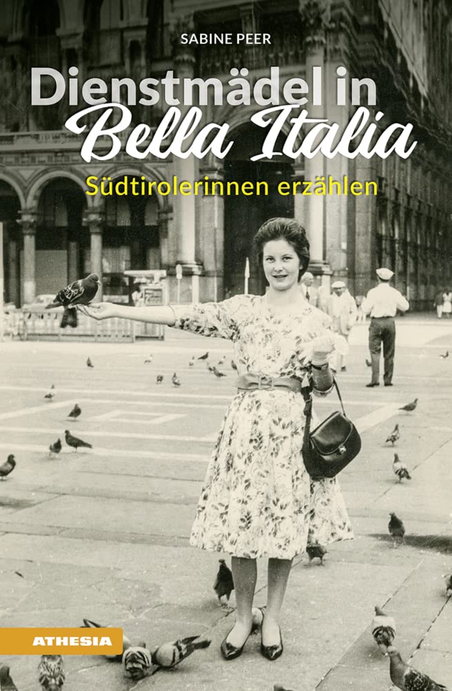 Dienstmädel in Bella Italia: Südtirolerinnen erzählen Social Sciences