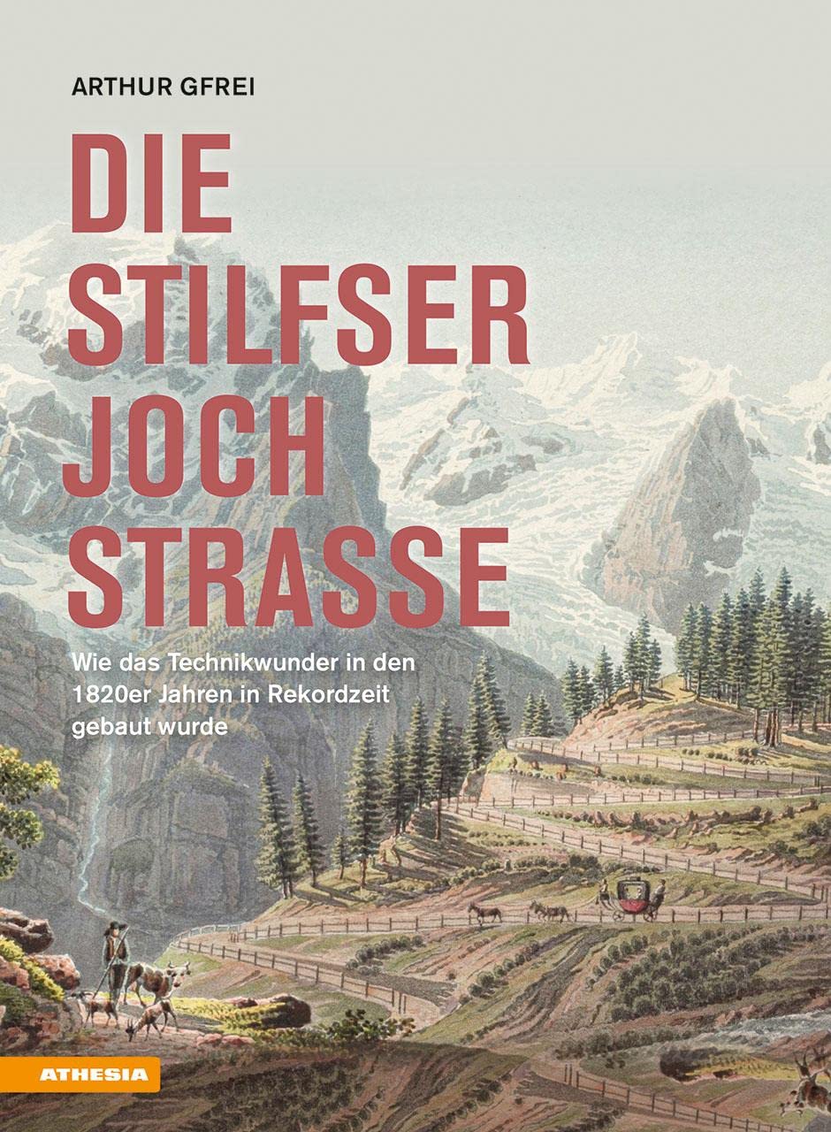 Die Stilfserjochstraße - Königin der Alpenstraßen: Wie das Technikwunder in den 1820er Jahren in Rekordzeit gebaut wurde Business & Technology