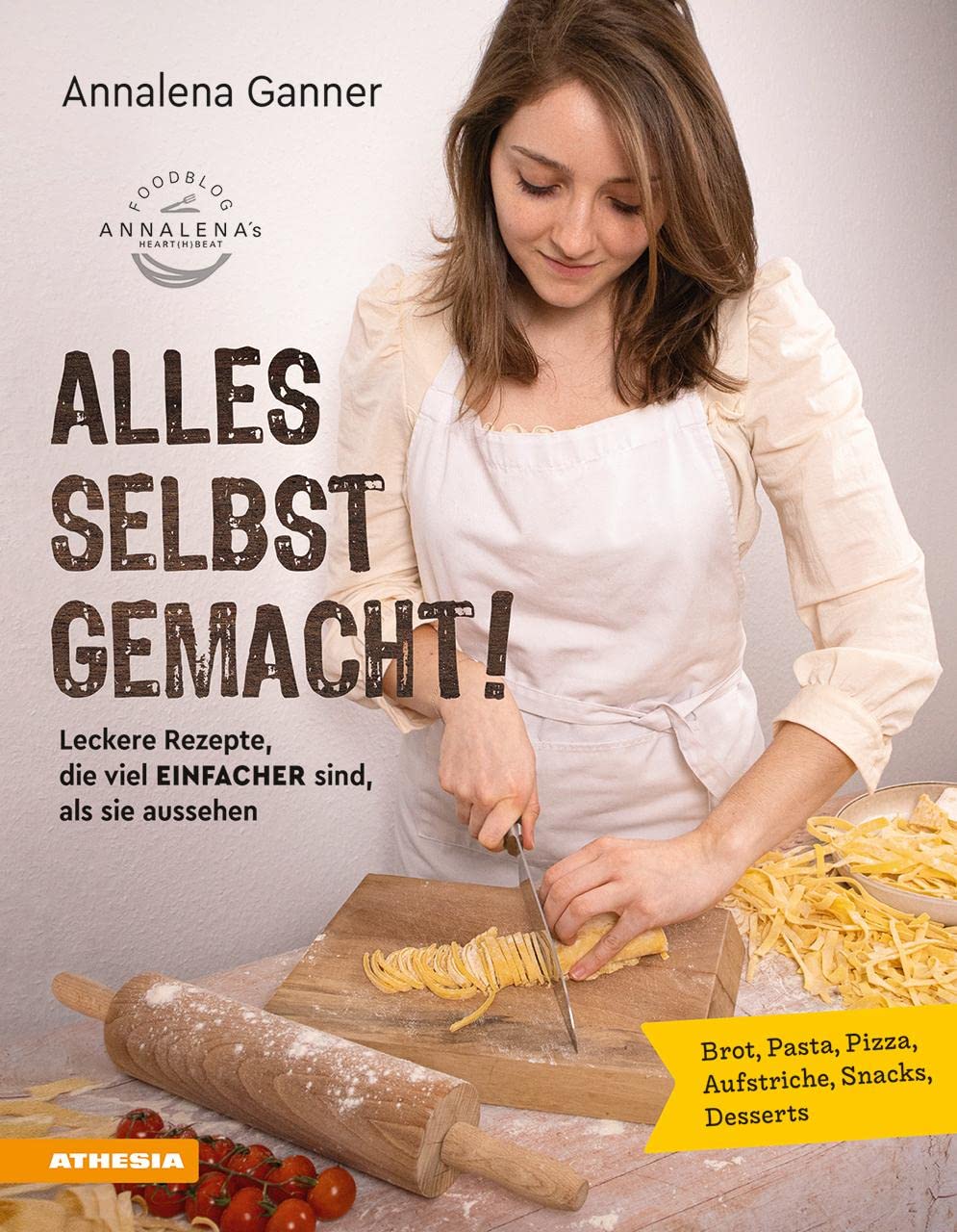 Alles selbst gemacht!: Leckere Rezepte, die viel einfacher sind, als sie aussehen: Brot, Pasta, Pizza, Aufstriche, Snacks, Desserts Leisure, Home & Garden