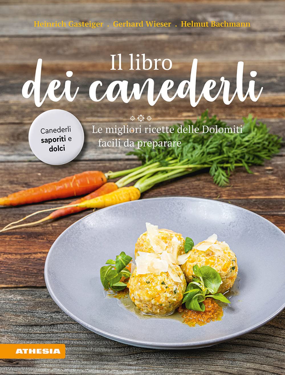 Il libro dei canederli. Le migliori ricette delle Dolomiti facili da preparare book