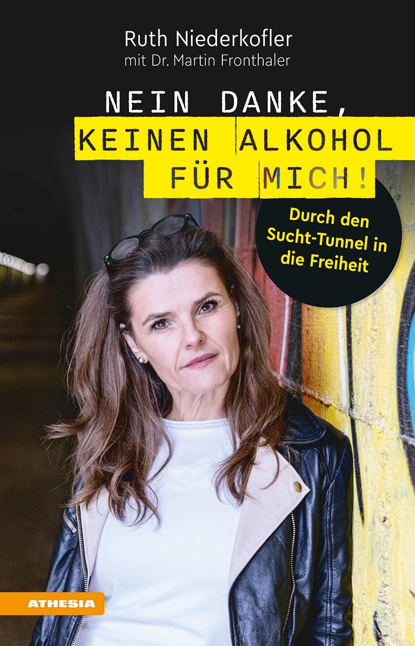 Nein danke, keinen Alkohol für mich!: Durch den Sucht-Tunnel in die Freiheit Memories