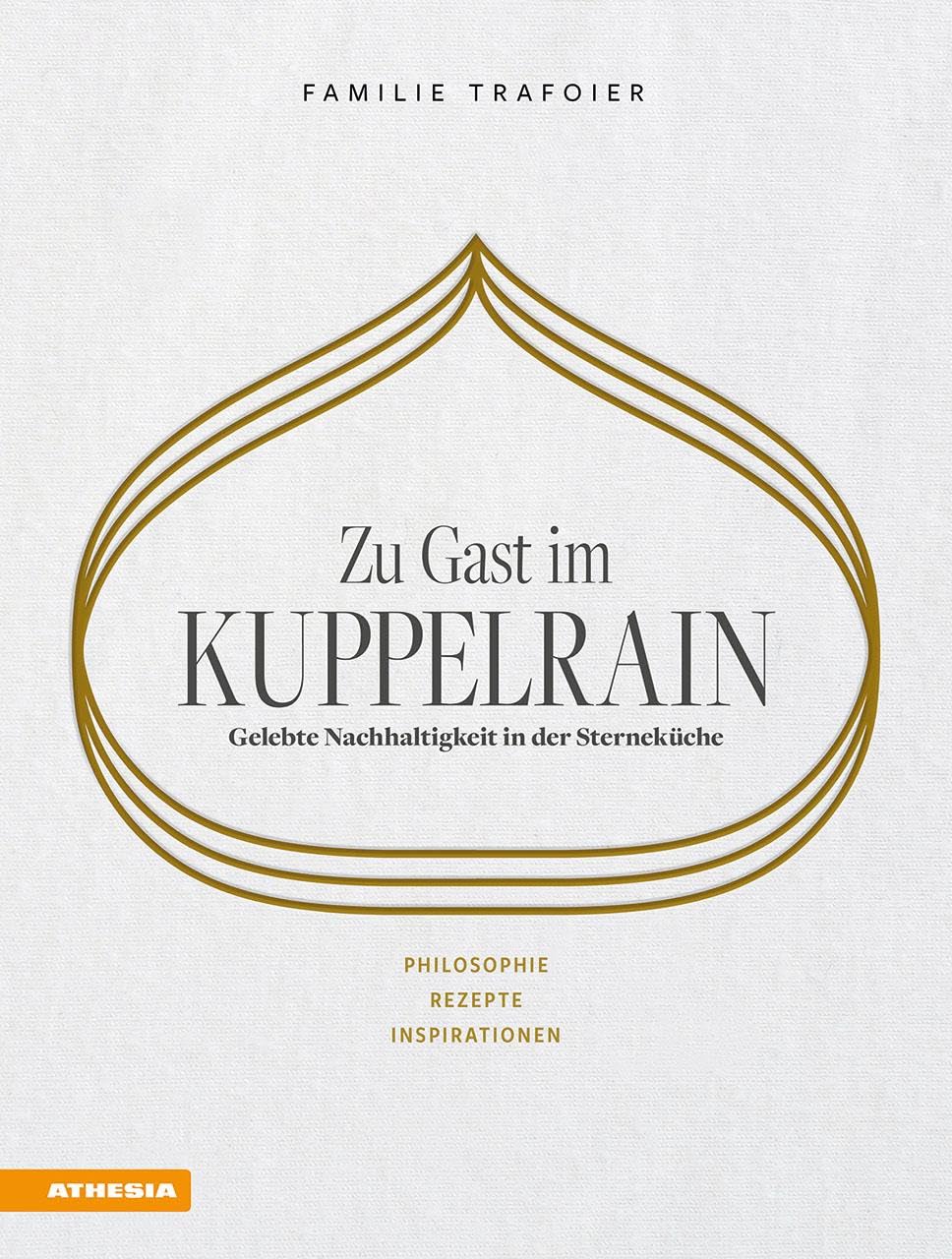 Zu Gast im Kuppelrain: Gelebte Nachhaltigkeit in der Sterneküche: Philosophie, Rezepte, Inspirationen Leisure, Home & Garden
